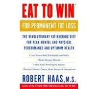 Eat to Win for Permanent Fat Loss Kristin Massey, Robert Haas (Auteur)