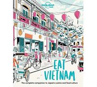 Eat Vietnam - The Complete Companion To Vietnam's Cuisine And Food Culture