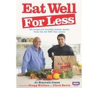 Eat Well for Less by Jo ScarrattJones Gregg Wallace, Chris Bavin, Jo Scarratt - Jones, Helena Caldon (Auteur)