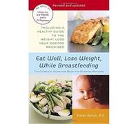 Eat Well, Lose Weight, While Breastfeeding Eileen Behan (Auteur)