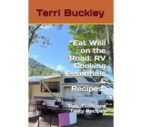 “Eat Well on the Road: RV Cooking Essentials & Recipes”: Tips, Tools and Tasty Recipes