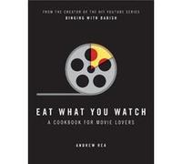 Eat What You Watch Andrew Rea, (Auteur)