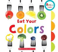 Eat Your Colors (Rookie Toddler)