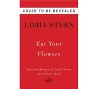 Eat Your Flowers by Loria Stern Hardcover Book Loria Stern (Auteur)