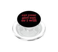 Eat Your Girl Out Or I Will Funny LGBTQ Lesbian Y2K Pride PopSockets PopGrip pour MagSafe
