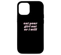 Eat Your Girl Out Or i Will | Lesbian Pride LGBTQ Adulte Coque pour iPhone 12/12 Pro