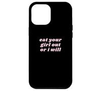 Eat Your Girl Out Or i Will | Lesbian Pride LGBTQ Adulte Coque pour iPhone 12 Pro Max
