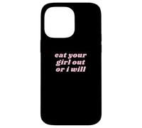 Eat Your Girl Out Or i Will | Lesbian Pride LGBTQ Adulte Coque pour iPhone 14 Pro Max