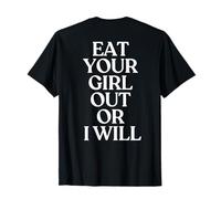 Eat Your Girl Out Or I Will Shirt Y2K Trendy LGBTQ Back T-Shirt