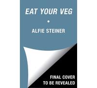 Eat Your Veg - Alfie Steiner - S&S/Simon Element - ebook (ePub) - Livre
