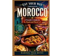 Eat Your Way Through Morocco: A Traveler's Guide for Food and Flavor