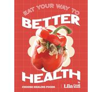 Eat Your Way to Better Health: Choose Healing Foods