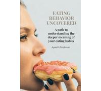Eating behavior uncovered: A path to understanding the deeper meaning of your eating habits.