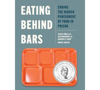 Eating Behind Bars: Ending the Hidden Punishment of Food in Prison