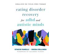 Eating Disorder Recovery for ADHD and Autistic Minds Healing On Your Own Terms - Shira Collings - W. w. norton & company - ebook (ePub) - Livre