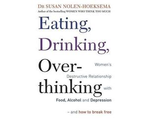 Eating, Drinking, Overthinking