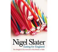 Eating for England: The Delights and Eccentricities of the British at the Table