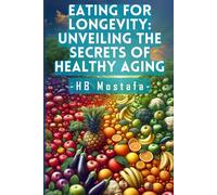 Eating For Longevity: Unveiling The Secrets Of Healthy Aging: Mastering Longevity: Dive Into Anti-Aging Foods, Habits, And Supplements For A Vibrant Life