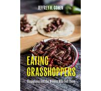 Eating Grasshoppers Chapulines and the Women Who Sell Them - Jeffrey H. Cohen - University of Texas Press - ebook (ePub) - Livre