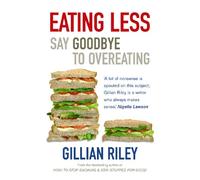 Eating Less: Say Goodbye to Overeating