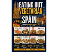 Eating Out Vegetarian in Spain: A Strict Vegetarian's Guide to Spanish Chains, Tapas Bars, Bocadillos and the Menú del Día