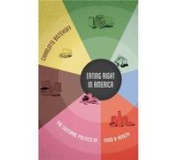 Eating Right in America by Charlotte Biltekoff Charlotte Biltekoff (Auteur)