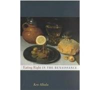 Eating Right in the Renaissance, California Studies in Food and Culture Ken Albala (Auteur)