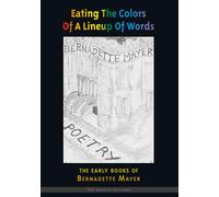 Eating the Colors of a Lineup of Words: The Collected Early Books of Bernadette Mayer