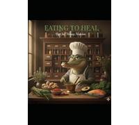 EATING TO HEAL: Nourishing the Body from the Inside Out
