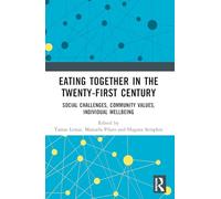 Eating Together in the Twenty-first Century: Social Challenges, Community Values, Individual Wellbeing