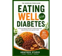 Eating Well With Diabetes: The Nigerian Food Guide