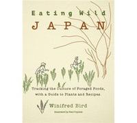 Eating Wild Japan by Winifred Bird Winifred Bird (Auteur)