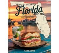 Eating Your Way Through Florida 2025-2026: A Food Lover’s Guide to the Sunshine State: Discover Authentic Flavors, Local Favorites, and Culinary Adventures Across Florida