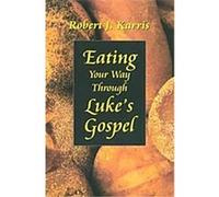Eating Your Way Through Luke's Gospel Fritz West, Robert Karris (Auteur)