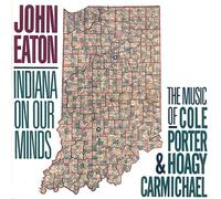 John Eaton - Indiana on Our Minds: Music of Porter and Carmichael