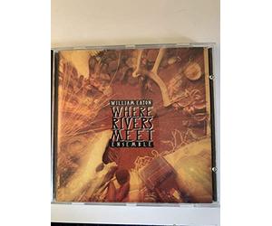 Eaton, William -Ensemble- - Where Rivers Meet