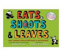 Eats Shoots amp Leaves Why Commas Really Do Make a Difference by Lynne Truss & Illustrated by Bonnie Timmons Lynne Truss (Auteur)