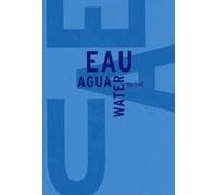 Eau - Agua - Water: libre anthologie artistique et littéraire