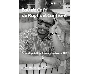 Eau de Café de Raphaël Confiant: Quand la fiction donne vie à la créolité