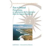Eau et littoral. Préservation et valorisation de la ressource dans les espaces insulaires Sylvie Ferrari (Coordination éditoriale), Patrick Point (Coordination éditoriale)