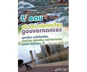 Eau et Ses Nouvelles gouvernances : Quelles solidarités, quelles échelles territoriales, quels métie