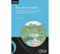 Eau Et Territoires - Enjeux Locaux Pour Une Gestion Plus Transversale Et Résiliente