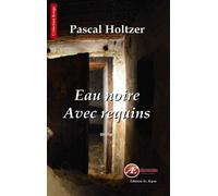 Eau noire avec requins - Pascal Holtzer - Ex Aequo - broché - Roman