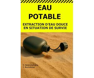 Eau Potable.: Extraction d’Eau Douce en Situation de Survie.