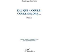 Eau qui a coulé, coule encore... Poèmes - Dominique Kounkou - L'harmattan - broché - Poésie