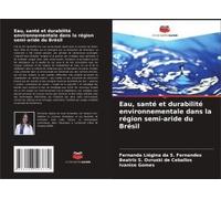 Eau, Santé Et Durabilité Environnementale Dans La Région Semi-Aride Du Brésil (French Edition)