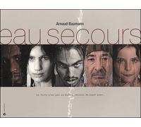 Eau secours La Terre n'est pas un ballon, cessons de jouer avec... - Arnaud Baumann - Criteres Eds - broché - Essai