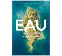 Eau - Un Élément Vital, Un Trésor Menacé