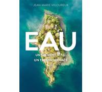 Eau Un élément vital, un trésor menacé - Jean-Marie Vigoureux - Quanto - broché - Guide