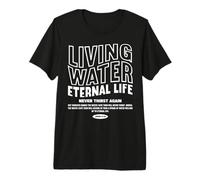 Eau Vivante Vie éternelle Jean 4:14 Foi chrétienne Jésus T-Shirt Haut de Gamme